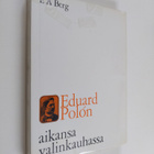 E. A. Berg : Eduard Polon aikansa valinkauhassa - pikkukuva 1