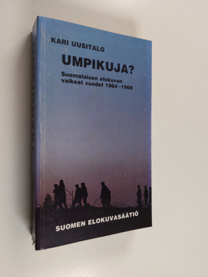 Kari Uusitalo : Umpikuja? : suomalaisen elokuvan vaikeat ...