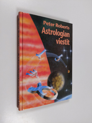 Peter Roberts : Astrologian viestit : uusi vitalismi ja s...