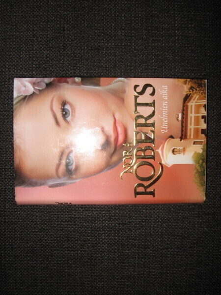 Nora Roberts : Unelmien aika v.2010 kirja