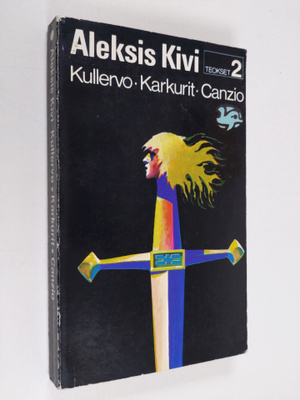 Aleksis Kivi : Kullervo, karkurit, canzio
