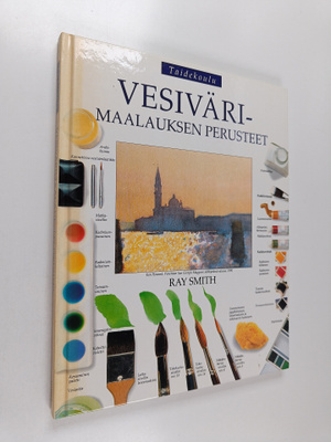 Ray (toim.) Smith : Vesivärimaalauksen perusteet