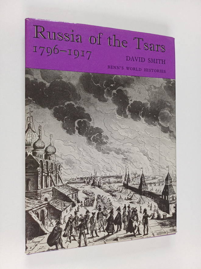 David Smith : Russia of the Tsars : 1796-1917