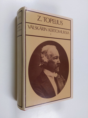 Z[acharias] Topelius : Välskärin kertomukset 1