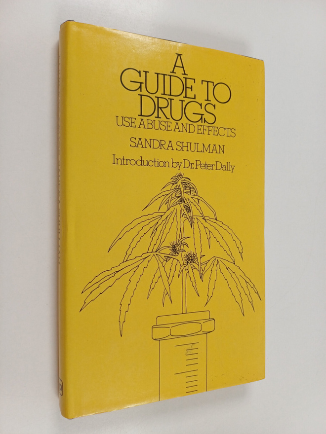 Sandra Shulman : A Guide to Drugs : Use, Abuse and Effects
