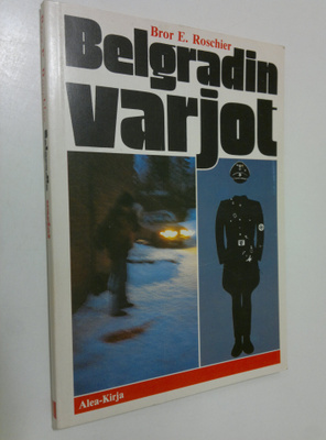Bror E. Roschier : Belgradin varjot