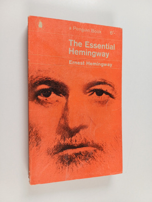 Ernest Hemingway : The essential Hemingway : containing o...