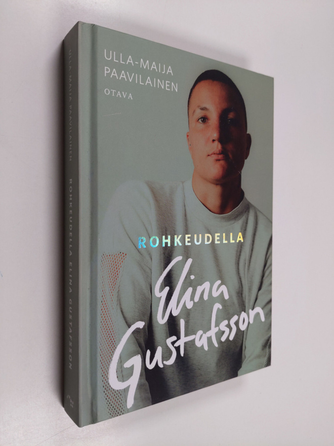 Ulla-Maija Paavilainen : Rohkeudella Elina Gustafsson