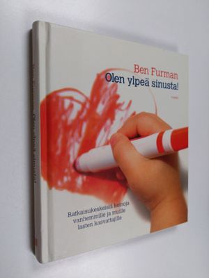 Ben Furman : Olen ylpeä sinusta! Ratkaisukeskeisiä keinoj...