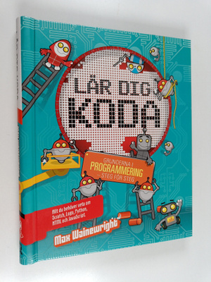 Max Wainewright : Lär dig koda : grunderna i programmerin...