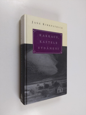 Jane Kirkpatrick : Rakkaus, kastele sydämeni