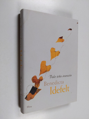 Benedicta Idefelt : Valo jota seurasin