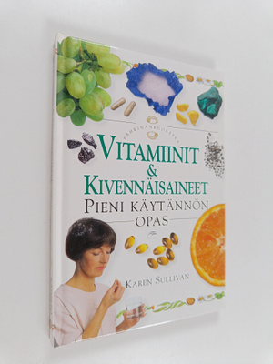 Karen Sullivan : Vitamiinit & kivennäisaineet : pieni käy...