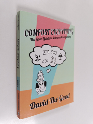 David The Good : Compost Everything : The Good Guide to E...