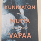 Eveliina Talvitie : Kunniaton mutta vapaa : erään afgaani... - pikkukuva 1