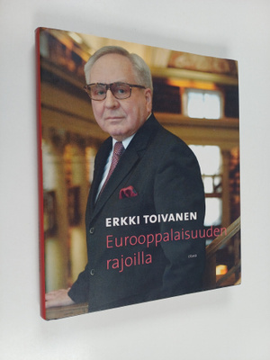 Erkki Toivanen : Eurooppalaisuuden rajoilla