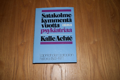 kalle achte satakolmekymmentä vuotta psykiatriaa