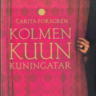 Carita Forsgren: Kolmen kuun kuningatar (nide Seven 2010) - pikkukuva 1