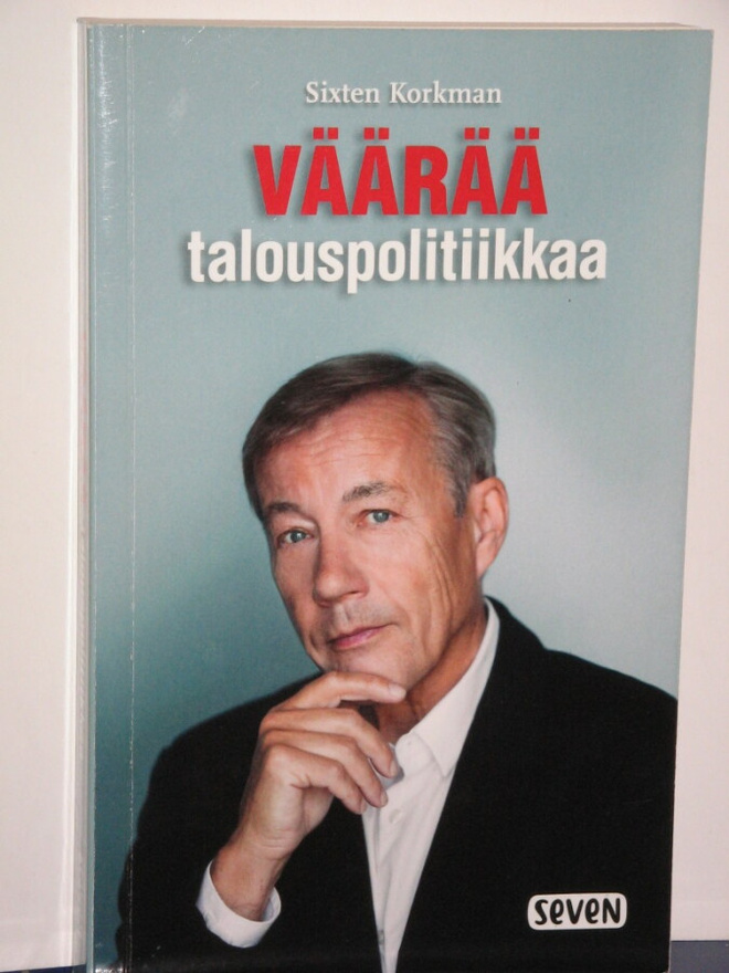 Sixten Korkman : VÄÄRÄÄ talouspolitiikkaa