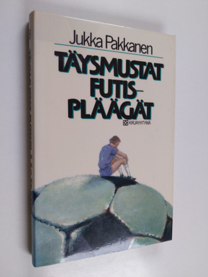 Jukka Pakkanen : Täysmustat futispläägät ja muuta jalkapa...