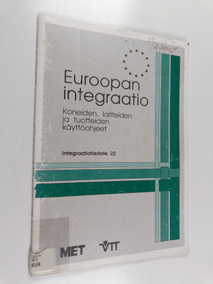 Euroopan integraatio : koneiden, laitteiden ja tuotteiden...