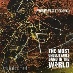 Reprinted - The Most Unbelievable Band In The World (CD)