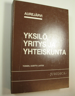 Erkki (toim.) Aurejärvi : Yksilö, yritys ja yhteiskunta :...