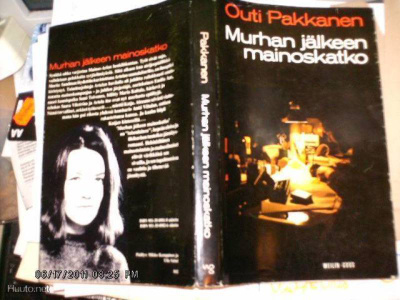 Outi Pakkanen : Murhan jälkeen mainoskatko (1.p.1973) Sis.pk