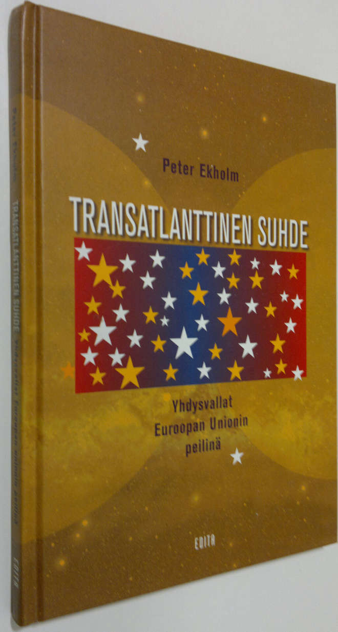 Peter Ekholm : Transatlanttinen suhde : Yhdysvallat Euroo...