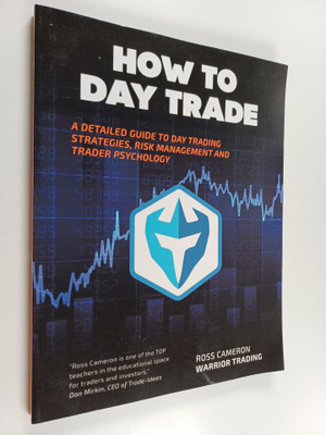 Ross Cameron : How to Day Trade : A Detailed Guide to Day...