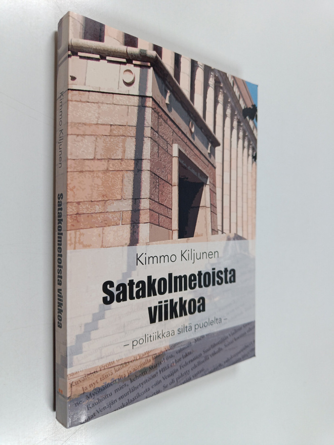 Kimmo Kiljunen : Satakolmetoista viikkoa : politiikkaa si...