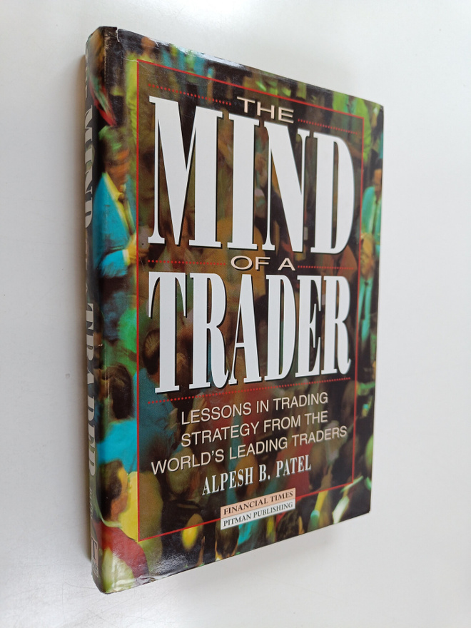 Alpesh B. Patel : The Mind of a Trader - Lessons in Tradi...