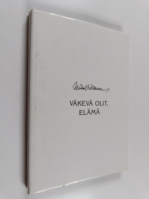 Niilo Villanen : Väkevä olit, elämä