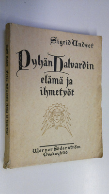 Sigrid Undset : Pyhän Halvardin elämä ja ihmetyöt ja Viga...