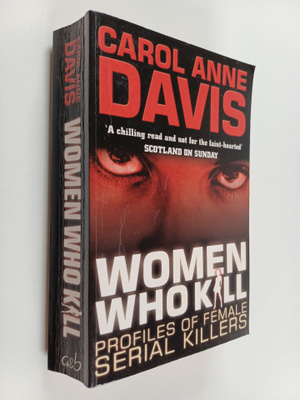Carol Anne Davis : Women who Kill : Profiles of Female Se...