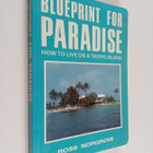 Ross Norgrove : Blueprint for Paradise - How to Live on a... - pikkukuva 1