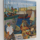 Kalle Lehtomäki : ihminen ja luonto : taidemaalari Kalle ... - pikkukuva 1