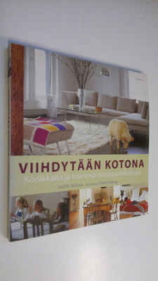 Judith Wilson : Viihdytään kotona : kodikkaita ja toimivi...