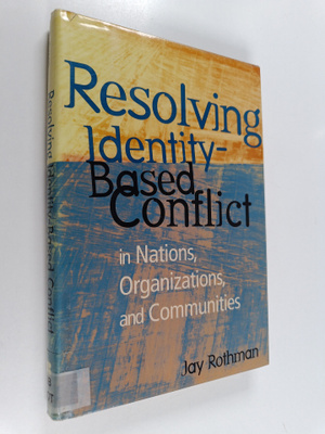 Jay Rothman : Resolving identity-based conflict in nation...