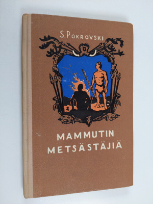 S. Pokrovski : Mammutin metsästäjiä
