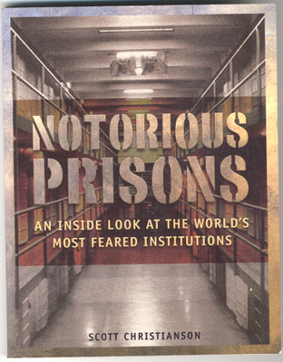 Notorious Prisons: An Inside Look at the Worlds Most Feared