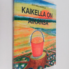 Elvi Kela-Mustila : Kaikella on aikansa - pikkukuva 1
