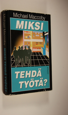 Michael Maccoby : Miksi tehdä työtä : uuden sukupolven jo...