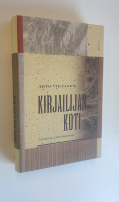 Arto Virtanen : Kirjailijan koti : esseitä ja puheenvuoroja