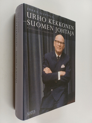 Jukka Seppinen : Urho Kekkonen - Suomen johtaja : poliitt...