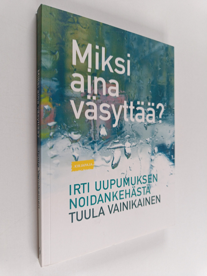 Tuula Vainikainen : Miksi aina väsyttää? : irti uupumukse...