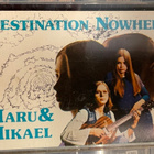 MARU & MIKAEL - Destination Nowhere c-kasetti  ”SUPER RARE!” - pikkukuva 1