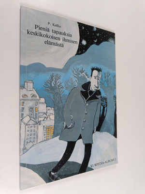 Pauli Kallio : Pieniä tapauksia keskikokoisen ihmisen elä...