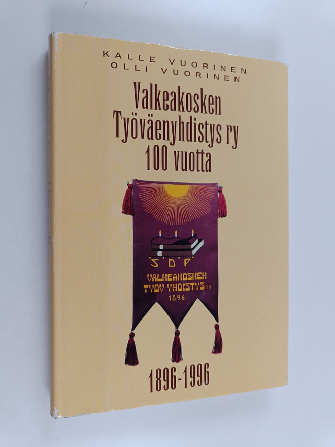 Kalle Vuorinen : Valkeakosken työväenyhdistys ry 100 vuot...