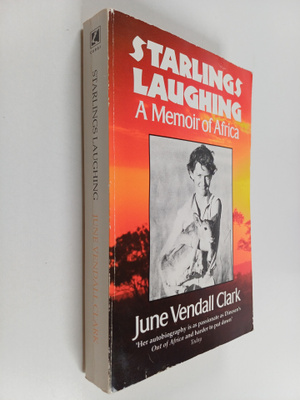 June Vendall Clark : Starlings Laughing : A Memoir of Africa